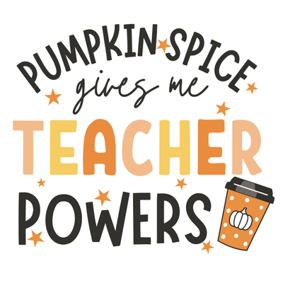 Pumpkin Spice gives me Teacher Powers